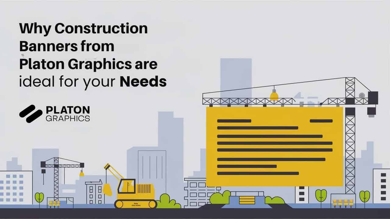 Construction banner showcasing Platon Graphics' solutions, emphasizing their suitability for diverse project needs and visibility.